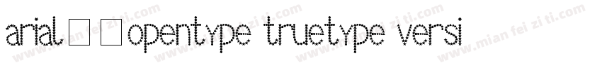 arial常规opentype truetype version 7字体转换